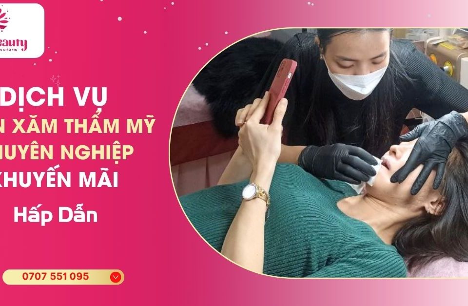 Dịch Vụ Phun Xăm Thẩm Mỹ Chuyên Nghiệp Khuyến Mãi Hấp Dẫn
